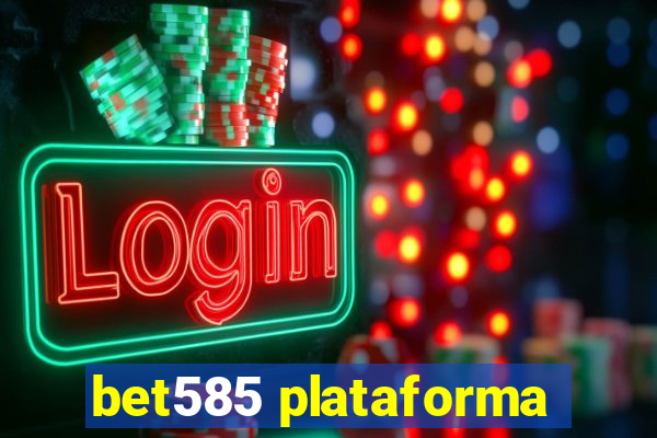 bet585 plataforma